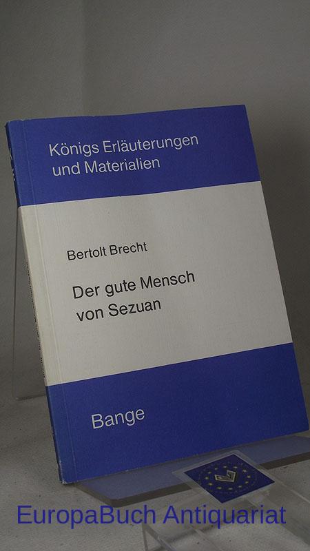 Erläuterungen zu Bertolt Brecht : Der gute Mensch von Sezuan Königs Erläuterungen und Materialien Band : 186, - Painter, Peter und Bertolt Brecht