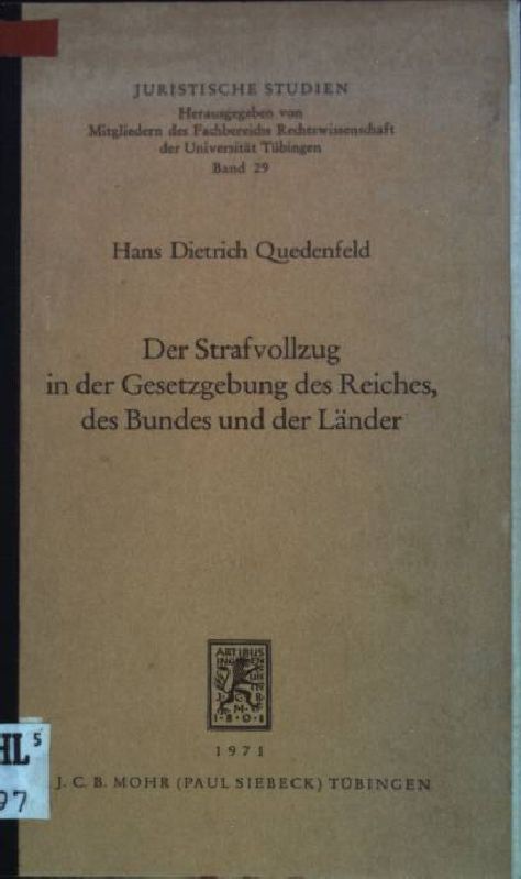 Der Strafvollzug in der Gesetzgebung des Reiches, des Bundes und der Länder: eine Untersuchung über die normative Grundlage des Strafvollzugs. Juristische Studien; Bd. 29 - Quedenfeld, Hans Dietrich