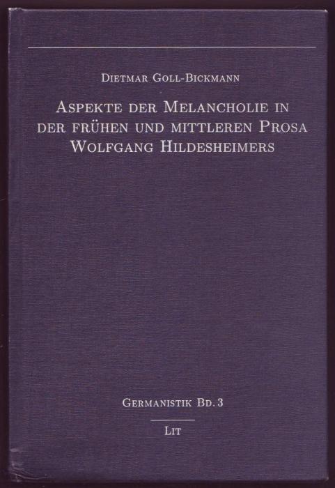 Aspekte der Melancholie in der frühen und mittleren Prosa Wolfgang Hildesheimers (= Germanistik, Band 3) - Goll-Bickmann, Dietmar