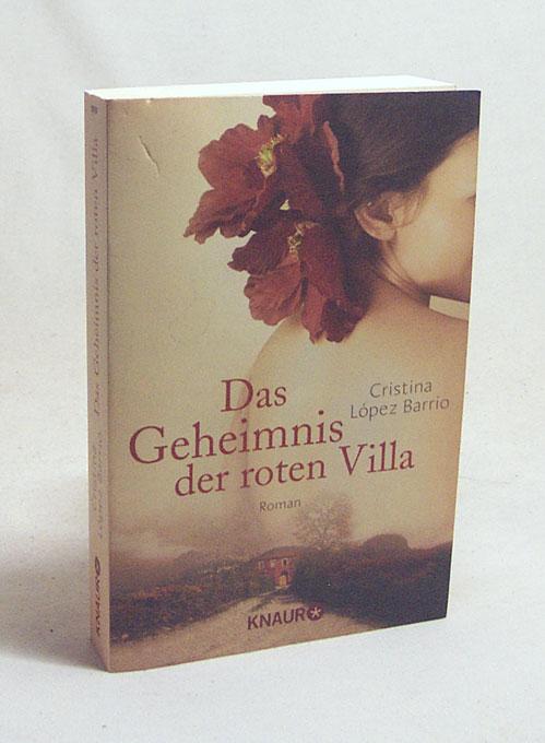 Das Geheimnis der roten Villa : Roman / Cristina López Barrio. Aus dem Span. von Elisabeth Müller - López Barrio, Cristina / Müller, Elisabeth [Übers.]