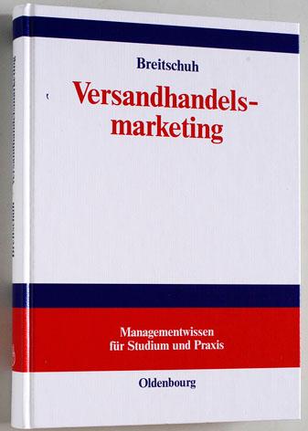 Versandhandelsmarketing , Aspekte erfolgreicher Neukundengewinnung. Managementwissen für Studium und Praxis. - Breitschuh, Jürgen.