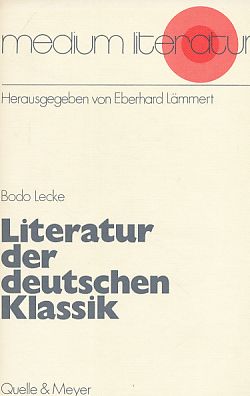 Literatur der deutschen Klassik : Rezeption und Wirkung. Medium Literatur ; 13. Hrsg. v. Eberhard Lämmert. - Lecke, Bodo