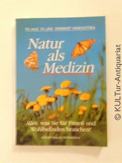 Natur als Medizin. Alles, was Sie für Fitness und Wohlbefinden brauchen! - Dr. med Dr. phil.Herdlitzka, Herbert