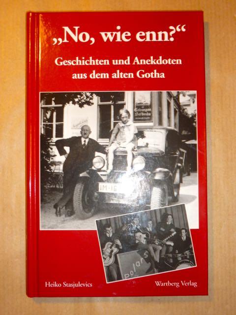 No, wie enn? Geschichten und Anekdoten aus dem alten Gotha - Stasjulevics, Heiko
