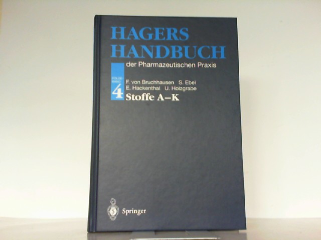 Hagers Handbuch der Pharmazeutischen Praxis. Hier Folgeband 4: Stoffe A - K. - Bruchhausen, F.von