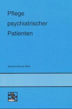 Pflege psychiatrischer Patienten. - Macek, Susanne