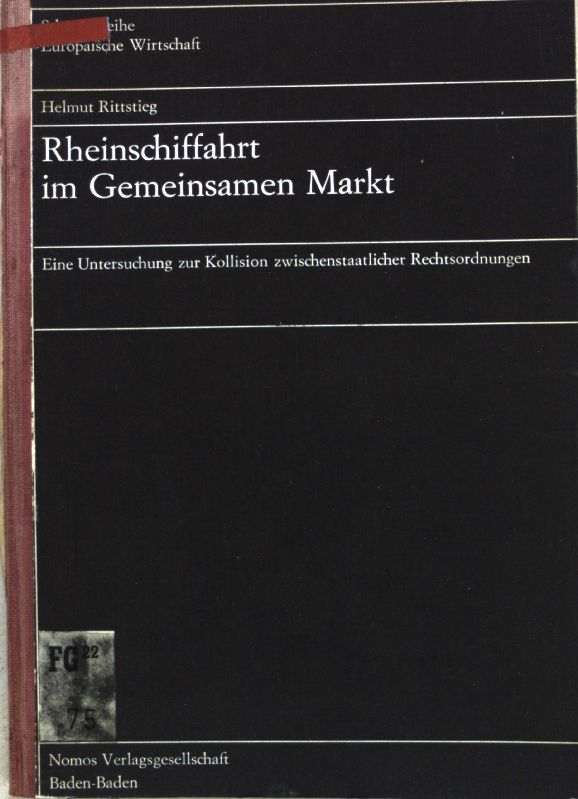 Rheinschiffahrt im Gemeinsamen Markt: Eine Untersuchung zur Kollision zwischenstaatlicher Rechtsordnungen. Europäische Wirtschaft Bd. 62