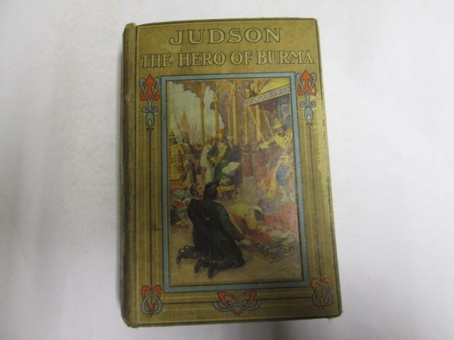 Judson, the hero of Burma: The stirring life story of the first missionary to the Burmese : told for boys & girls (Missionary biographies) Page, Jess