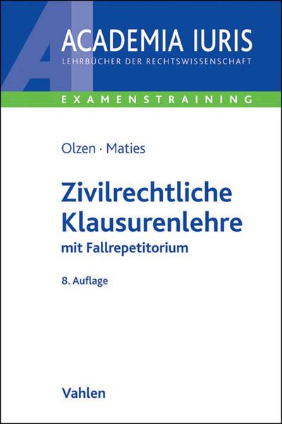 Zivilrechtliche Klausurenlehre : mit Fallrepetitorium - Dirk Olzen