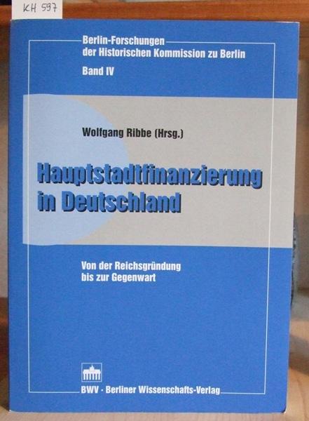 Hauptstadtfinanzierung in Deutschland. Von der Reichsgründung bis zur Gegenwart. - Ribbe, Wolfgang (Hrsg.)