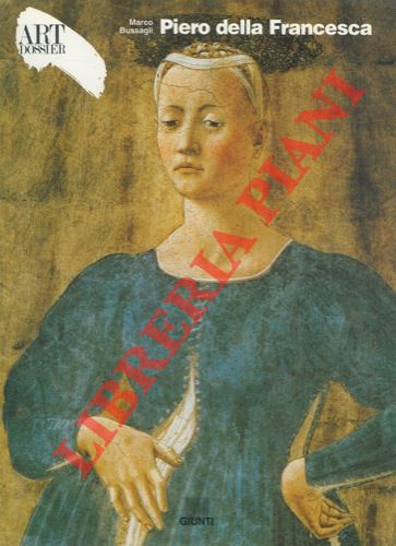 Piero della Francesca. - BUSSAGLI Marco -