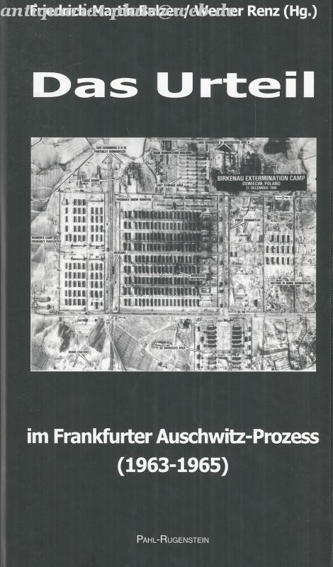Das Urteil im Frankfurter Auschwitz-Prozess (1963 - 1965). Erste selbständige Veröffentlichung. - Balzer, Friedrich-Martin [Hrsg.] und Werner [Hrsg.] Renz