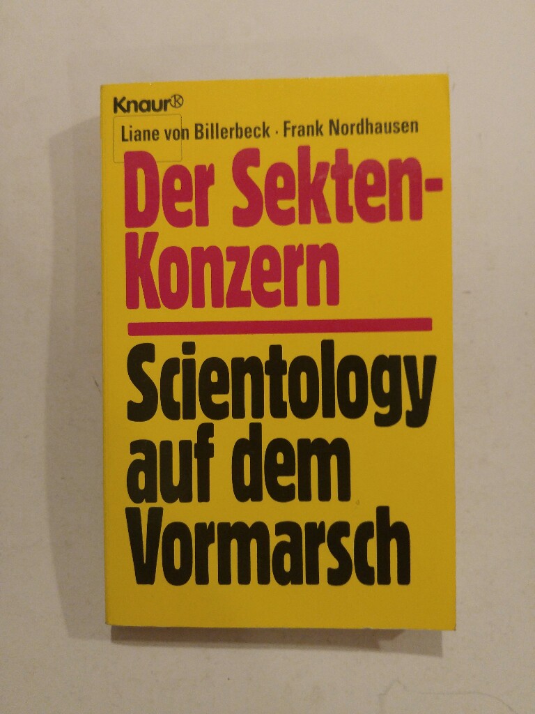 Der Sektenkonzern. Scientology auf dem Vormarsch. - Billerbeck, Liane von und Frank Nordhausen