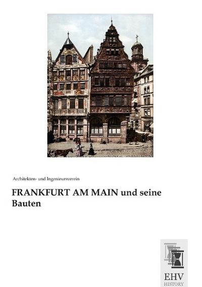 FRANKFURT AM MAIN und seine Bauten - Architekten- und Ingenieursverein