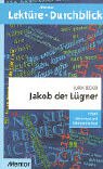 Jakob der Lügner, Jurek Becker : Inhalt, Hintergrund, Interpretation. Mentor-Lektüre-Durchblick ; 307 : Deutsch - Zierlinger, Ursula