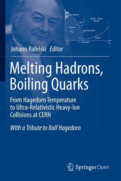 Melting Hadrons, Boiling Quarks - From Hagedorn Temperature to Ultra-Relativistic Heavy-Ion Collisions at CERN : With a Tribute to Rolf Hagedorn - Johann Rafelski