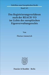 Das Registrierungsverfahren nach der REACH-VO im Lichte des europäischen Eigenverwaltungsrechts. - Ammerich, Florian