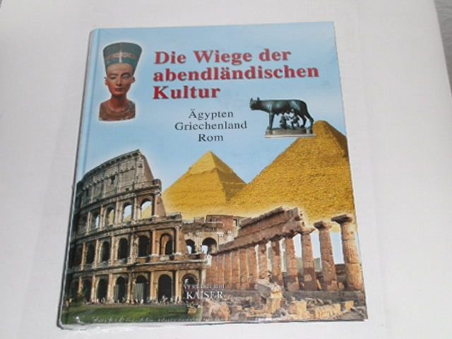 Die Wiege der abendländischen Kultur: Ägypten-Griechenland-Rom. - Bongioanni, Alessandro
