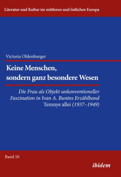 Keine Menschen, sondern ganz besondere Wesen. : Die Frau als Objekt unkonventioneller Faszination in Ivan A. Bunins Erzählband 