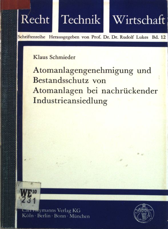 Atomanlagengenehmigung und Bestandsschutz von Atomanlagen bei nachrückender Industrieansiedlung. Recht, Technik, Wirtschaft ; Bd. 12 - Schmieder, Klaus