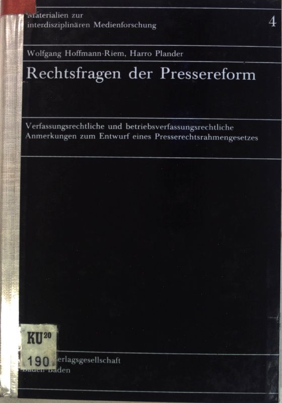 Rechtsfragen der Pressereform : verfassungsrechtl. u. betriebsverfassungsrechtl. Anm. zum Entwurf e. Presserechtsrahmengesetzes. Materialien zur interdisziplinären Medienforschung ; Bd. 4 - Hoffmann-Riem, Wolfgang und Harro Plander