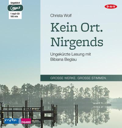 Kein Ort. Nirgends : Ungekürzte Lesung mit Bibiana Beglau - Christa Wolf
