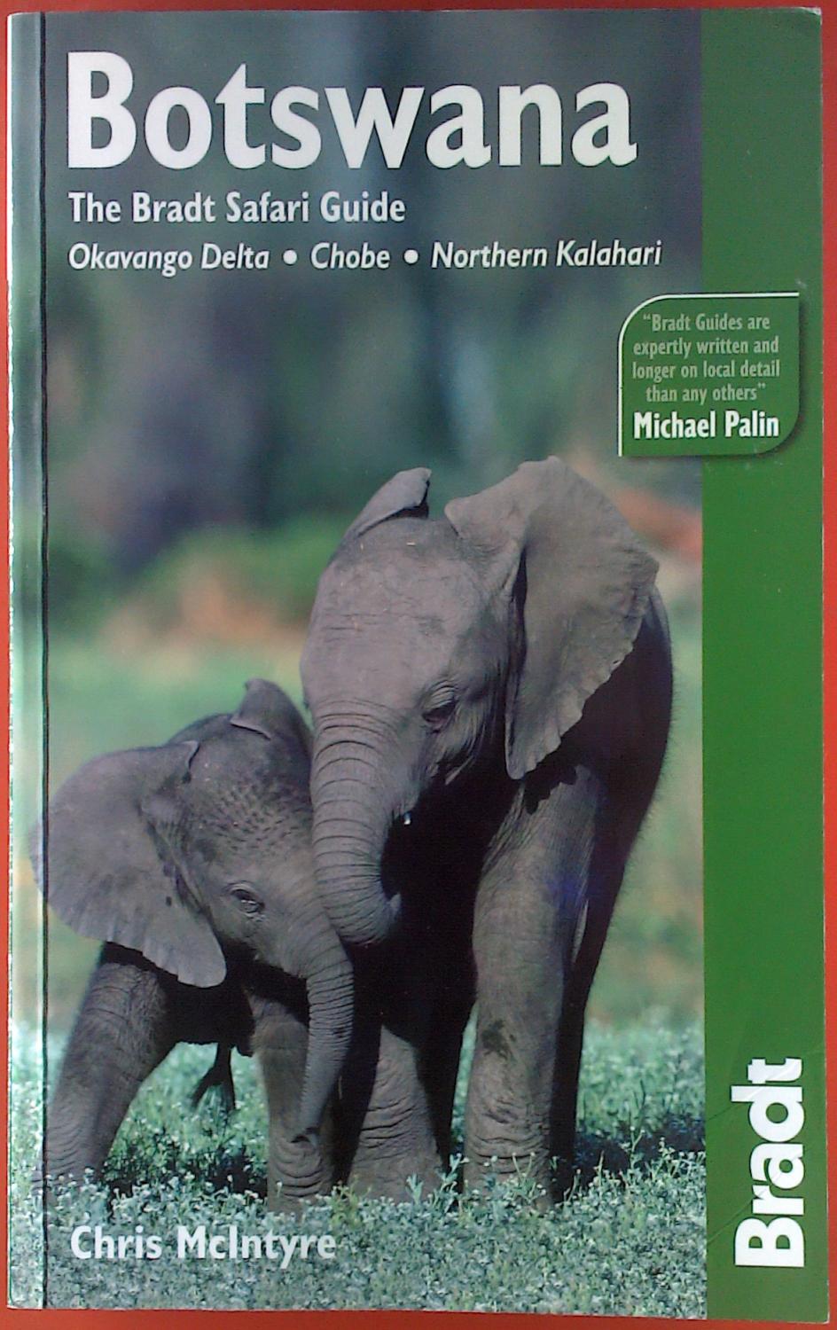 Botswana. The Bradt Safari Guide. Okavango Delta - Chobe - Northern Kalahari. - Chris McIntyre