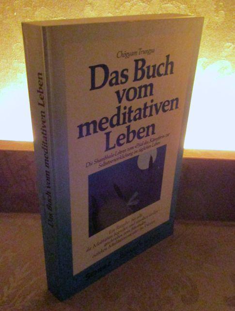 Das Buch vom meditativen Leben. Die Shambala-Lehren vom 