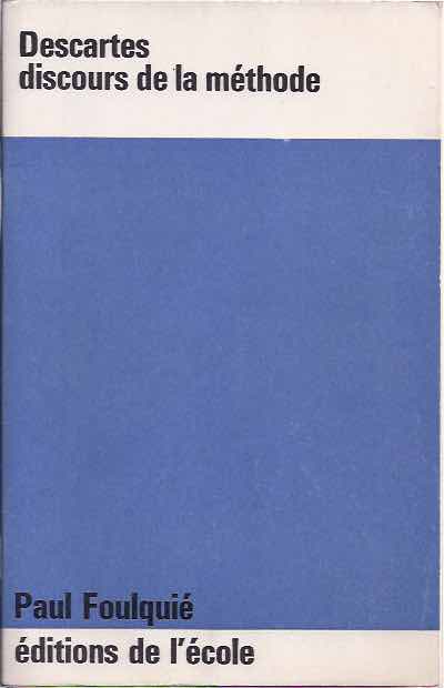 Descartes: Discours de la Méthode, pour bien conduire sa raison et chercher la vérité dans les sciences. - Foulquié, Paul.