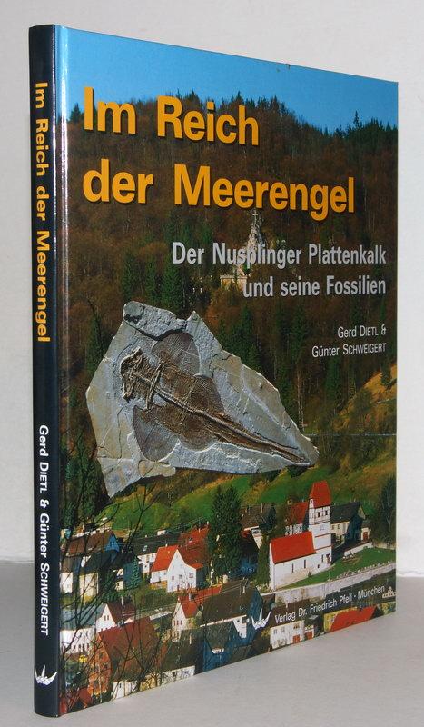 Im Reich der Meerengel. Der Nusplinger Plattenkalk und seine Fossilien. - Dietl, Gerd & Günter Schweigert