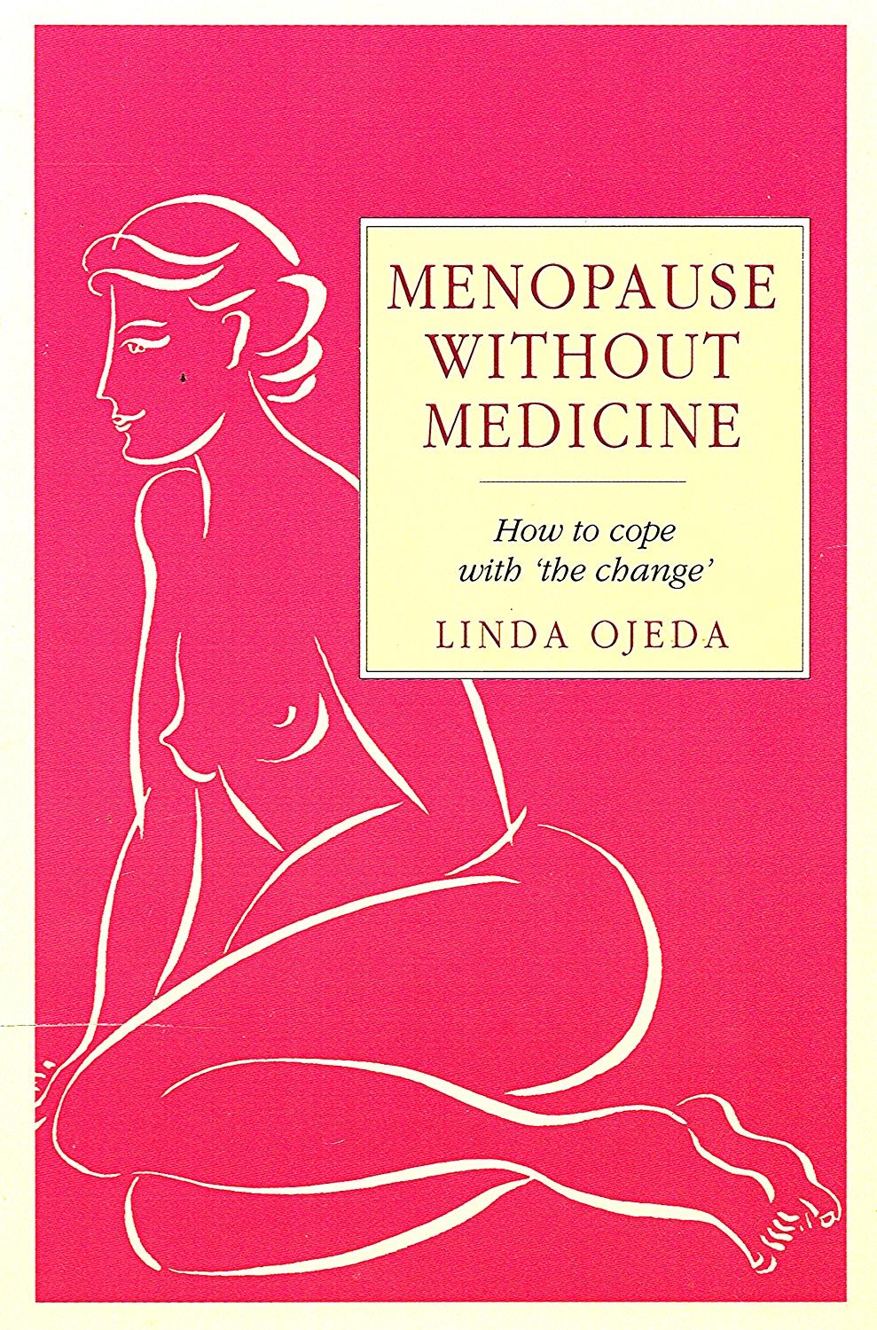 Menopause Without Medicine : How To Cope With ' The Change ' : - Linda Ojeda ( Foreword ) Jeffrey s. Bland