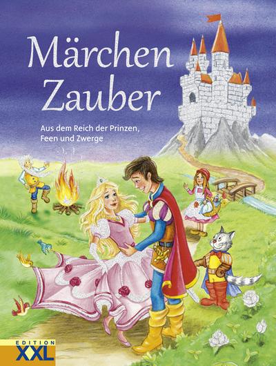 Märchen Zauber : Aus dem Reich der Prinzen, Feen und Zwerge - Jacob Grimm, Wilhelm Grimm