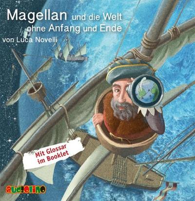 Magellan und die Welt ohne Anfang und Ende, 1 Audio-CD - Luca Novelli