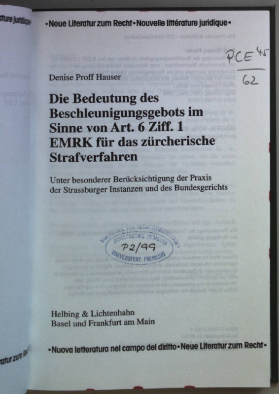 Die Bedeutung des Beschleunigungsgebots im Sinne von Art. 6 Ziff. 1 EMRK für das zürcherische Strafverfahren : unter besonderer Berücksichtigung der Praxis der Strassburger Instanzen und des Bundesgerichts. Neue Literatur zum Recht; - Proff Hauser, Denise