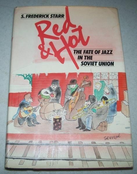 Red & Hot: The Fate of Jazz in the Soviet Union - Starr, S. Frederick