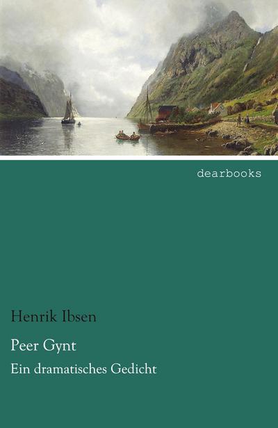 Peer Gynt : Ein dramatisches Gedicht - Henrik Ibsen