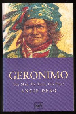 GERONIMO - The Man, His Time, His Place - Debo, Angie