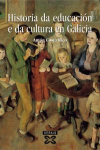 Historia da educación e da cultura en Galicia (Séculos IV-XX) PERMANENCIAS E CAMBIOS NO CONTEXTO CULTURAL E EDUCATIVO EUROPEO - Costa Rico, Antón