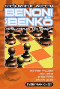 Gefährliche Waffen: Benoni und Benkö. Verblüffen Sie ihre Gegner! - Emms, Jones, Richard Palliser Chris Ward u. a.