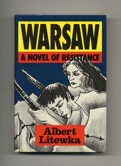 Warsaw: A Novel of Resistance - 1st Edition/1st Printing - Litewka, Albert