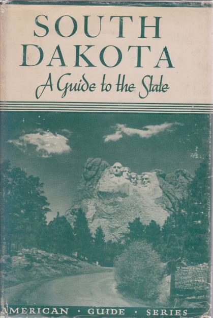 SOUTH DAKOTA A Guide to the State by Wpa [Federal Writers' Project ...