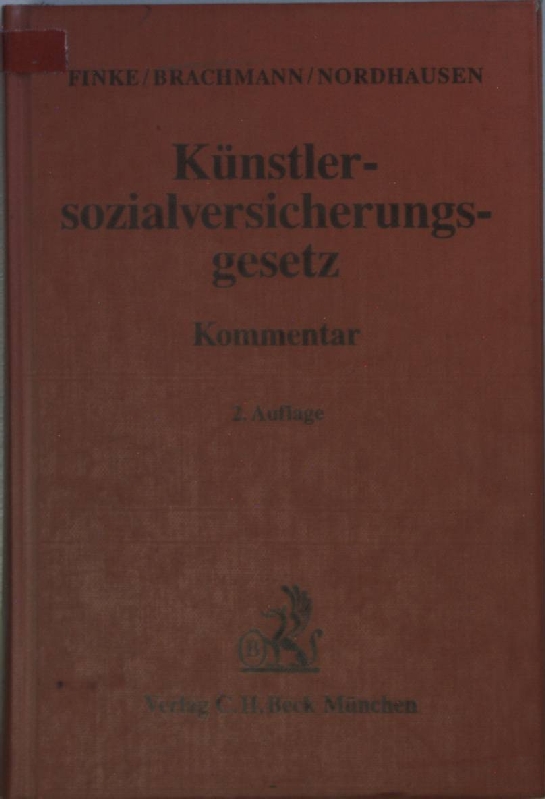 Künstlersozialversicherungsgesetz : Gesetz über die Sozialversicherung der selbständigen Künstler und Publizisten. Kommentar. von ; Wolfgang Brachmann ; Willy Nordhausen - Finke, Hugo, Wolfgang Brachmann und Willy Nordhausen