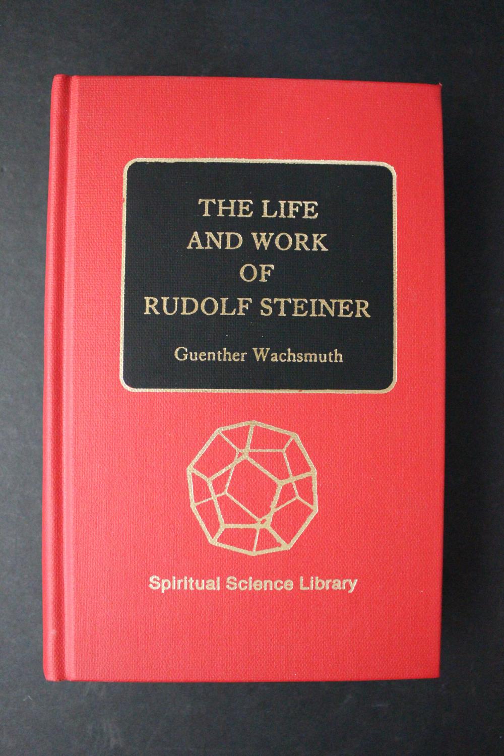 The Life and Work of Rudolf Steiner - Guenther Wachsmuth