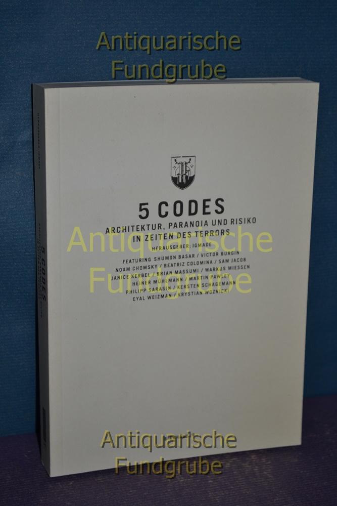 5 Codes : Architektur, Paranoia und Risiko in Zeiten des Terrors. Hrsg.: IGMADE. [Hrsg. Gerd de Bruyn . Übers. ins Dt. Ellen Delfs .] - Bruyn, Gerd de [Hrsg.]