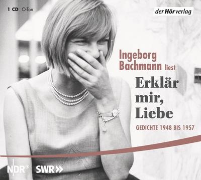 Erklär mir, Liebe : Gedichte 1948 bis 1957 - Ingeborg Bachmann