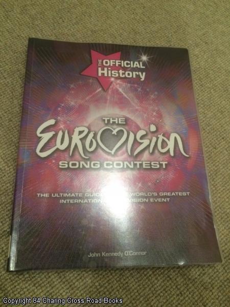 The Eurovision Song Contest: The Official History - John Kennedy O'Connor