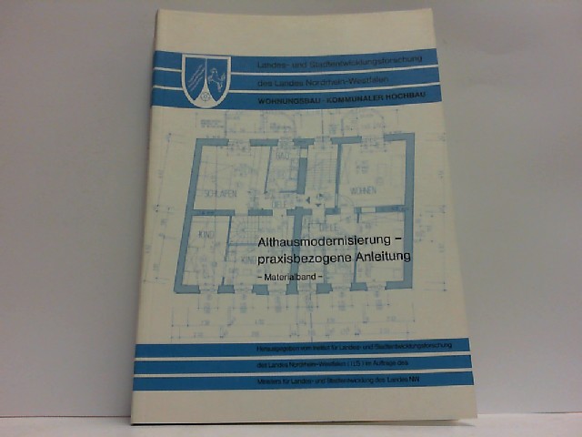 Althausmodernisierung - praxisbezogene Anleitung. MATERIALBAND. Schriftenreihe Landes- und Stadtentwicklungsforschung ; Wohnungsbau - Kommunaler Hochbau, Band 3.019/I. - Schmitz Meisel und Fleischmann