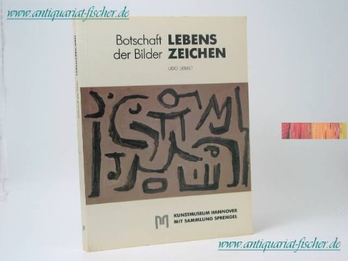 Lebenszeichen : Botschaft d. Bilder ; Wirklichkeit u. Lebensverständnis in d. modernen Kunst ; [Ausstellung d. Kunstmuseums Hannover mit Sammlung Sprengel aus Anlass d. 20. Dt. Evang. Kirchentages in Hannover 1983]. - Liebelt, Udo