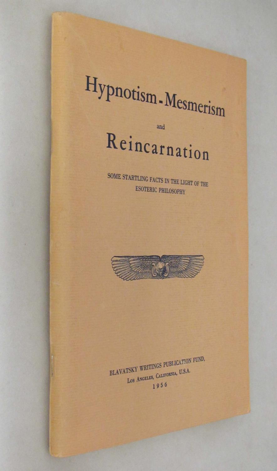 Hypnotism Mesmerism and Reincarnation Some Startling Facts in the Light of Esoteric Philosophy - Zirkoff, Boris De ( Compiler )