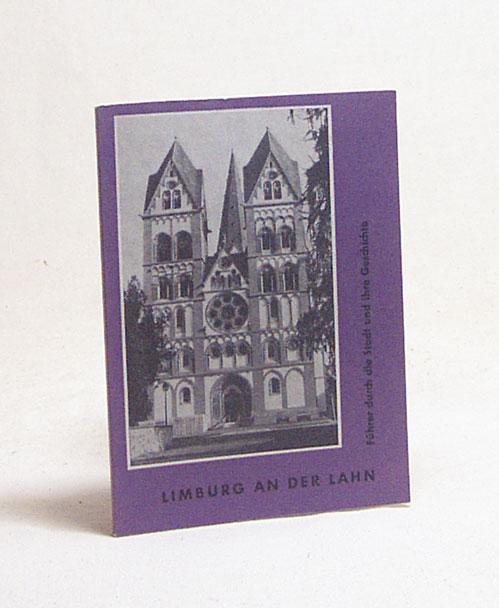 Limburg an der Lahn : Führer durch die Stadt und ihre Geschichte / von G. Ulrich Grossmann - Großmann, Georg Ulrich